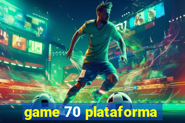 game 70 plataforma